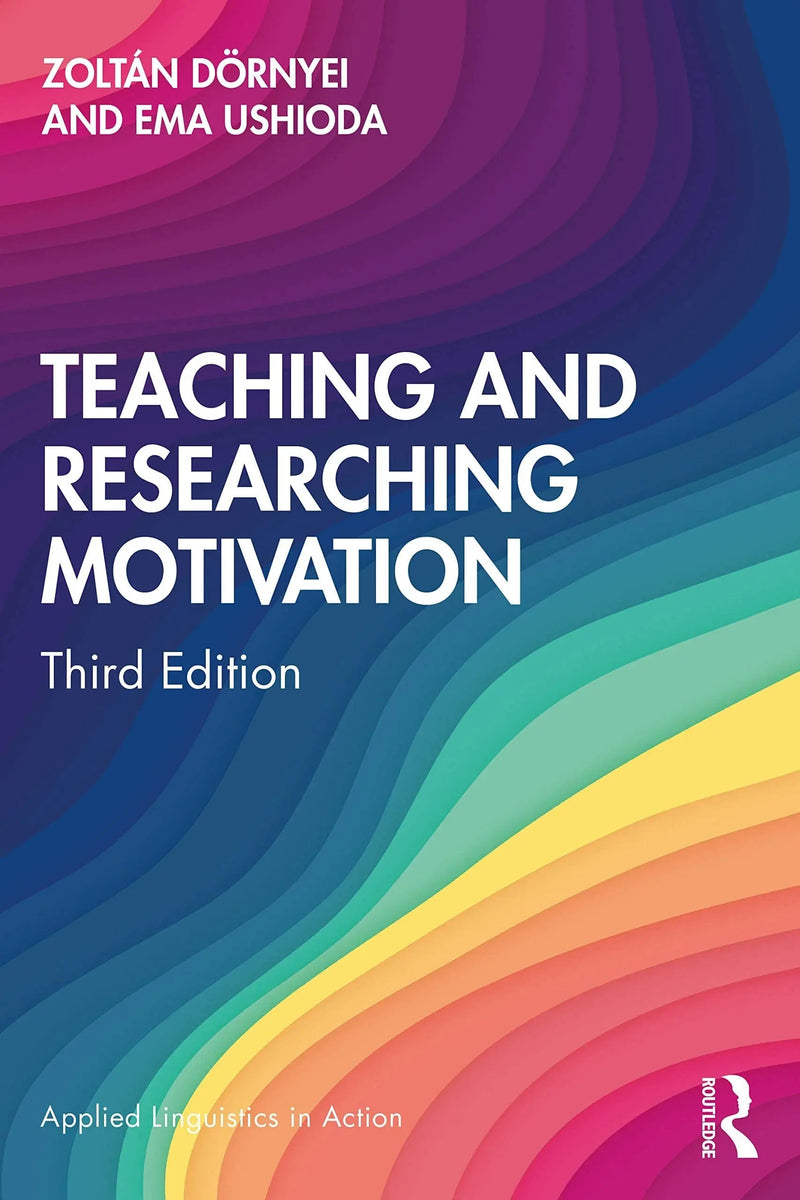 Teaching and Researching Motivation by Zoltán Dörnyei