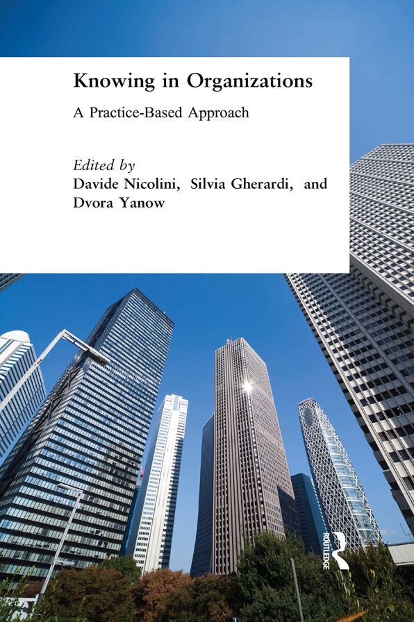 Knowing in Organizations: A Practice-Based Approach: A Practice-Based Approach