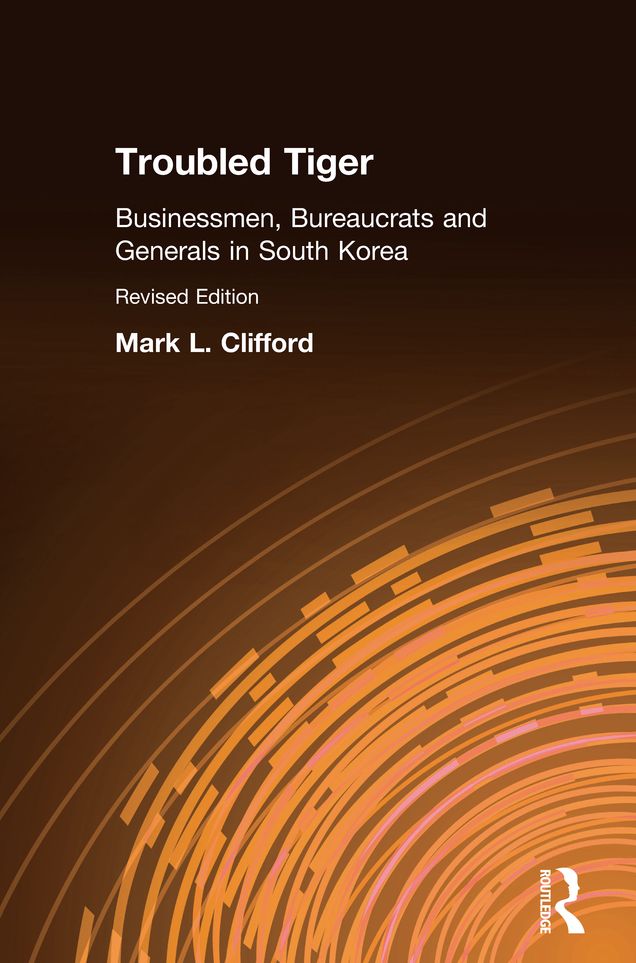 Troubled Tiger: Businessmen, Bureaucrats and Generals in South Korea