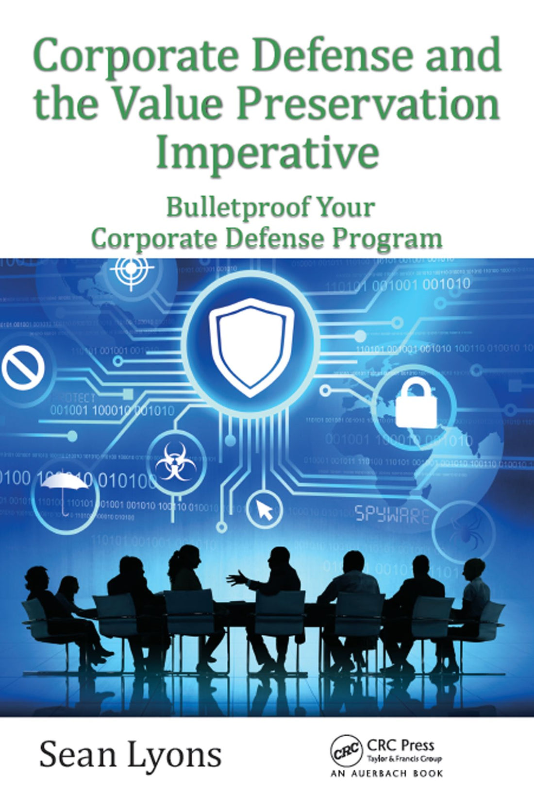 Corporate Defense and the Value Preservation Imperative: Bulletproof Your Corporate Defense Program