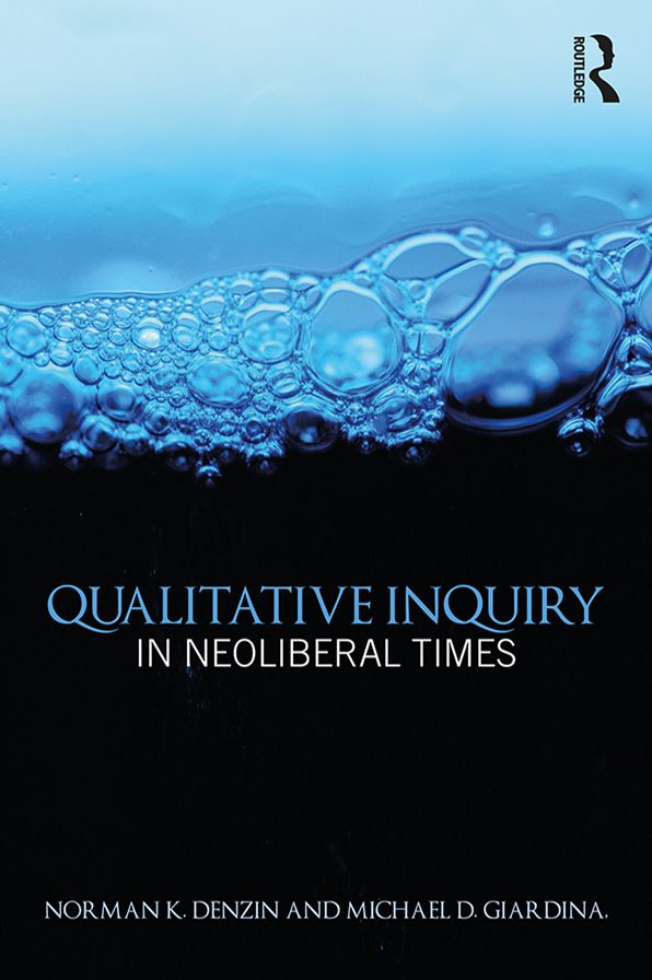 Qualitative Inquiry in Neoliberal Times