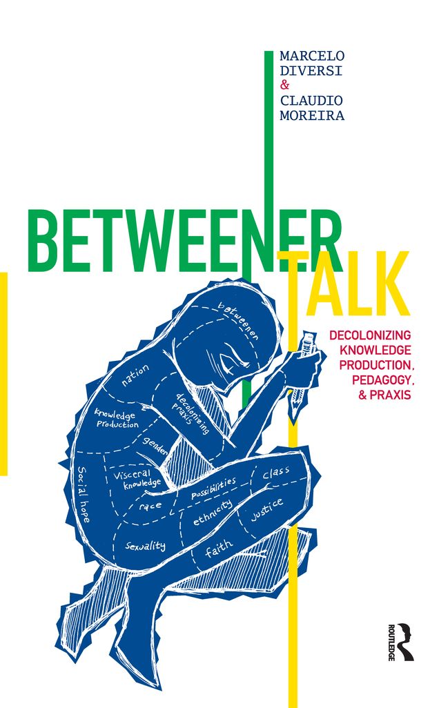 Betweener Talk: Decolonizing Knowledge Production, Pedagogy, and Praxis