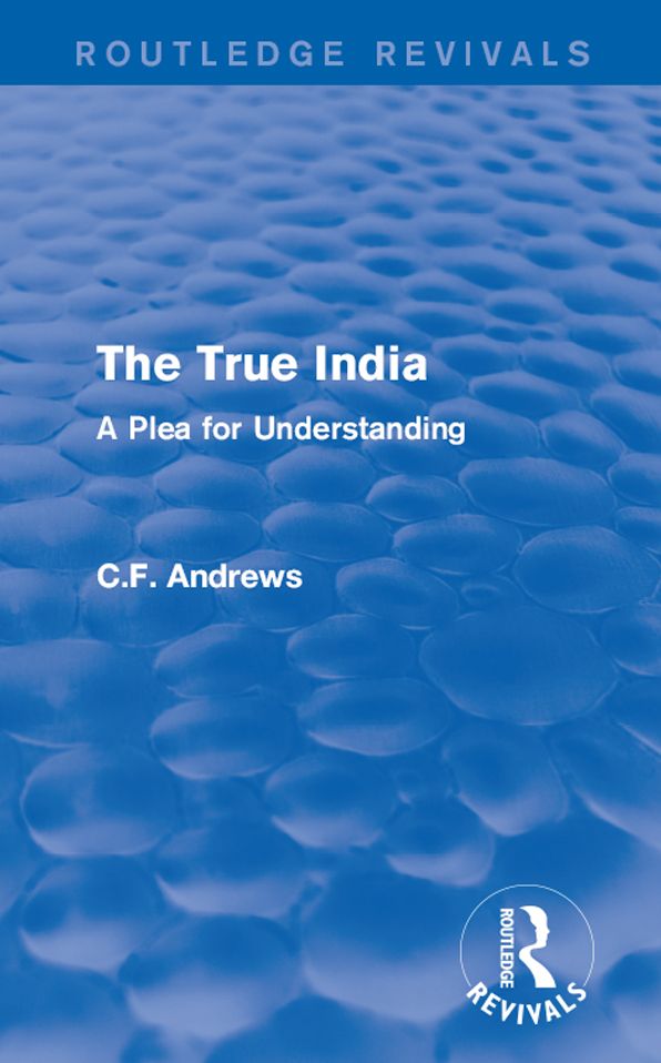 Routledge Revivals: The True India (1939): A Plea for Understanding