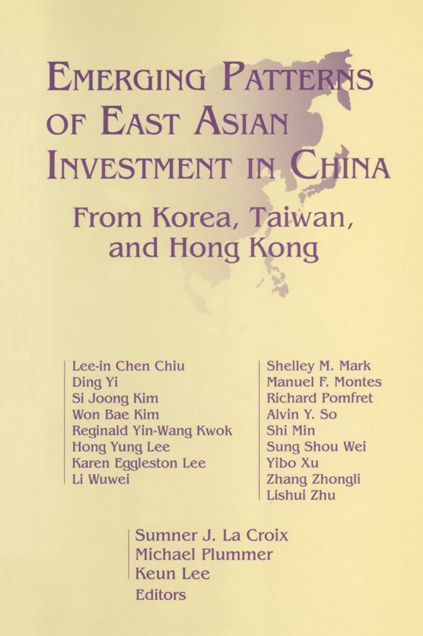 Emerging Patterns of East Asian Investment in China: From Korea, Taiwan and Hong Kong: From Korea, Taiwan and Hong Kong