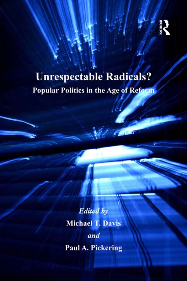 Unrespectable Radicals?: Popular Politics in the Age of Reform