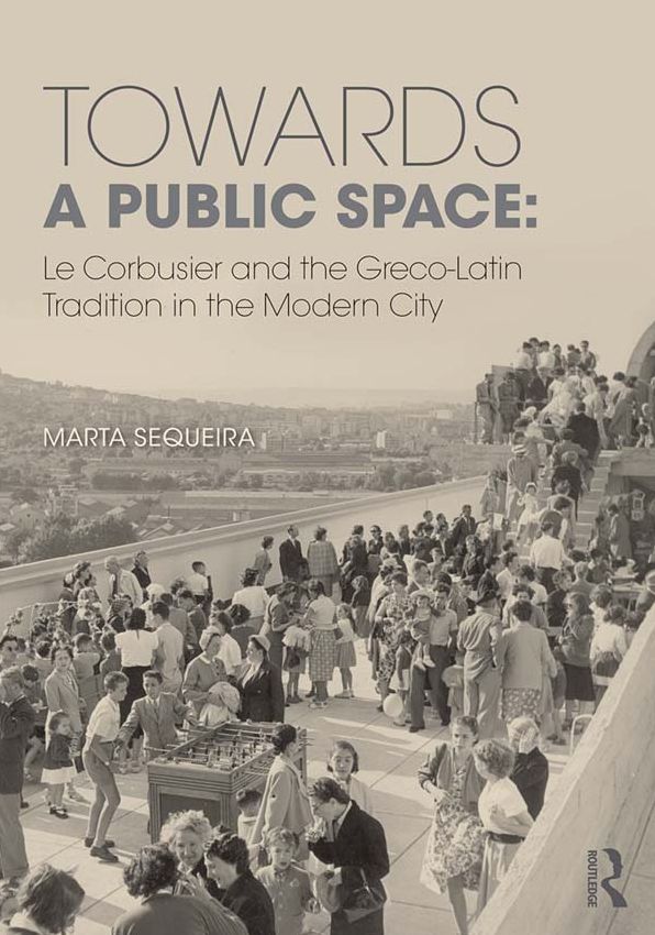 Towards a Public Space: Le Corbusier and the Greco-Latin Tradition in the Modern City