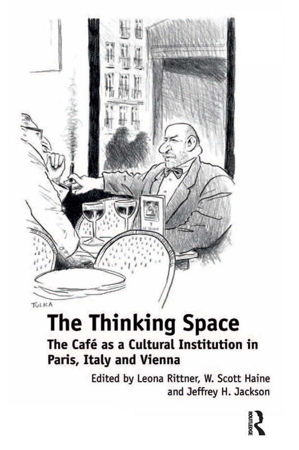 The Thinking Space: The Caf?s a Cultural Institution in Paris, Italy and Vienna