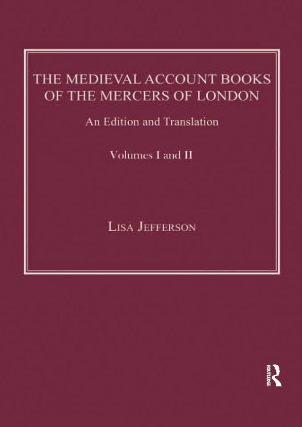 The Medieval Account Books of the Mercers of London: An Edition and Translation