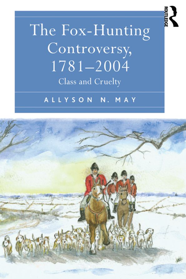 The Fox-Hunting Controversy, 1781-2004: Class and Cruelty