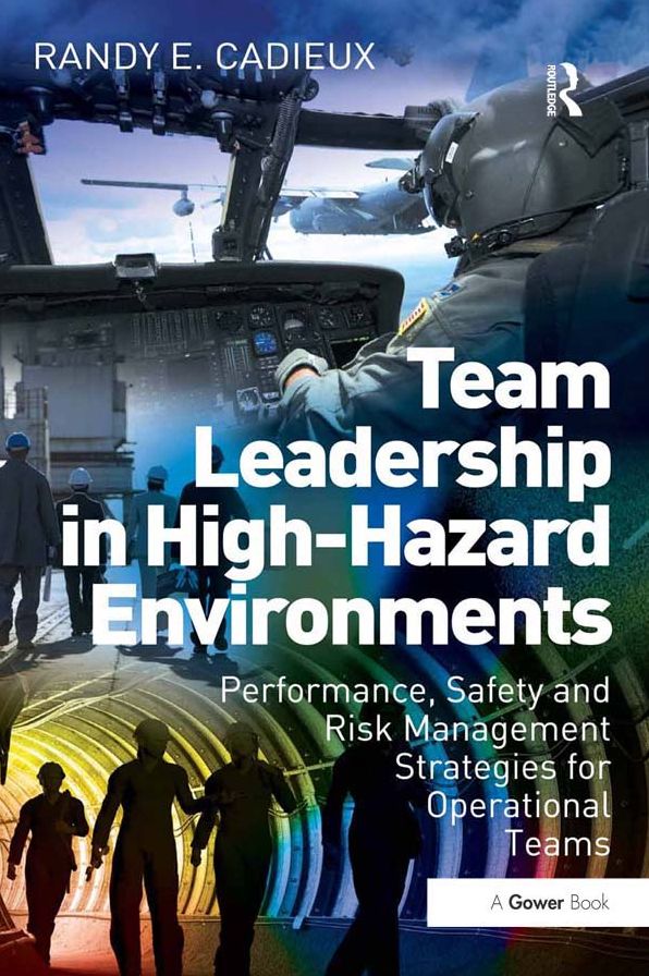 Team Leadership in High-Hazard Environments: Performance, Safety and Risk Management Strategies for Operational Teams