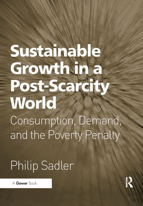 Sustainable Growth in a Post-Scarcity World: Consumption, Demand, and the Poverty Penalty