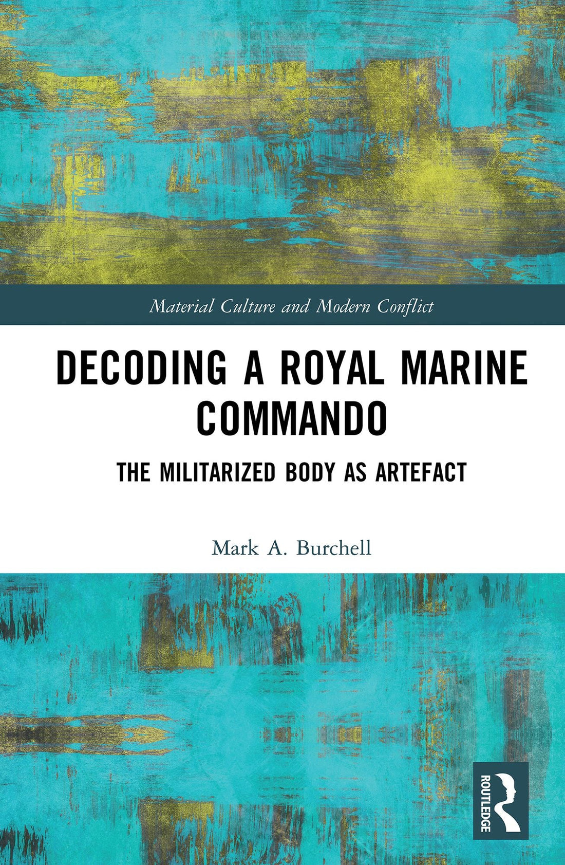 Decoding a Royal Marine Commando: The Militarized Body as Artefact