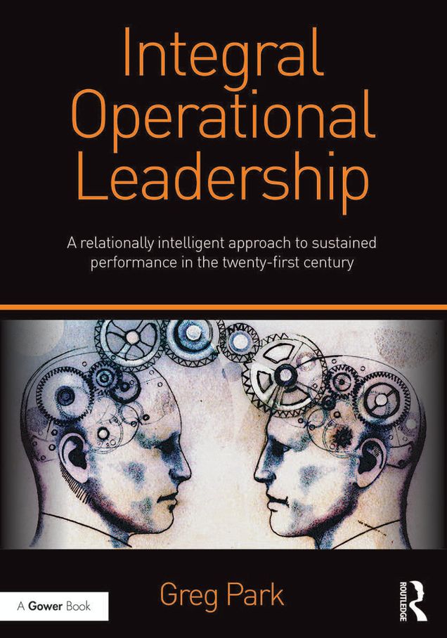 Integral Operational Leadership: A relationally intelligent approach to sustained performance in the twenty-first century