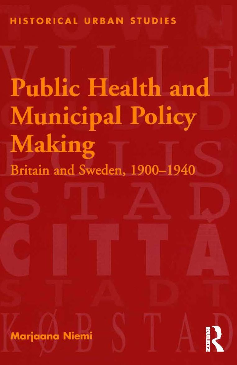 Public Health and Municipal Policy Making: Britain and Sweden, 1900-1940