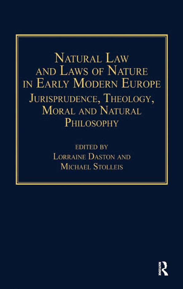 Natural Law and Laws of Nature in Early Modern Europe: Jurisprudence, Theology, Moral and Natural Philosophy