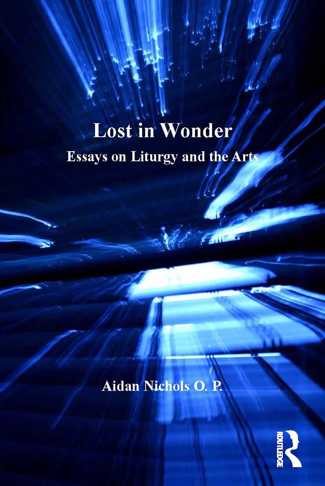Lost in Wonder: Essays on Liturgy and the Arts