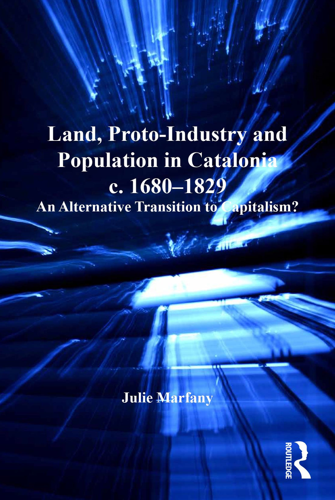 Land, Proto-Industry and Population in Catalonia, c. 1680-1829: An Alternative Transition to Capitalism?