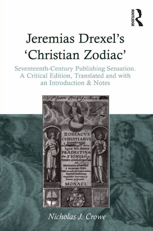 Jeremias Drexel's 'Christian Zodiac': Seventeenth-Century Publishing Sensation. A Critical Edition, Translated and with an Introduction & Notes