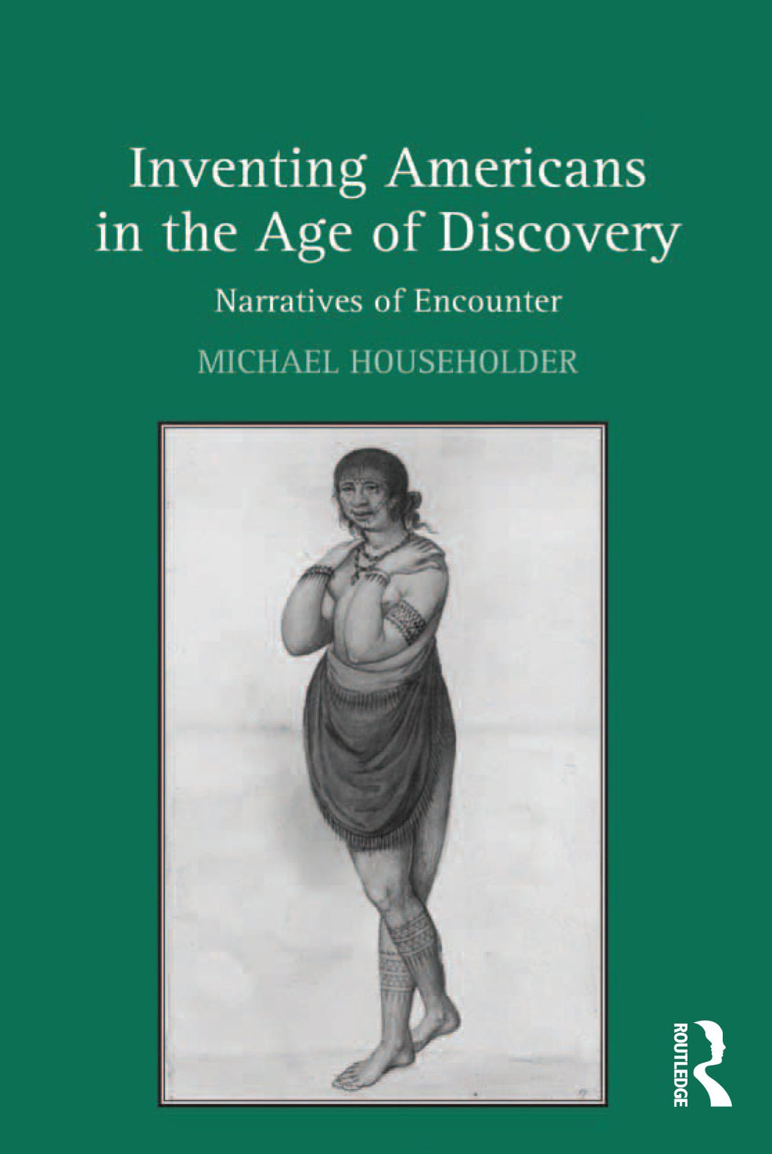 Inventing Americans in the Age of Discovery: Narratives of Encounter