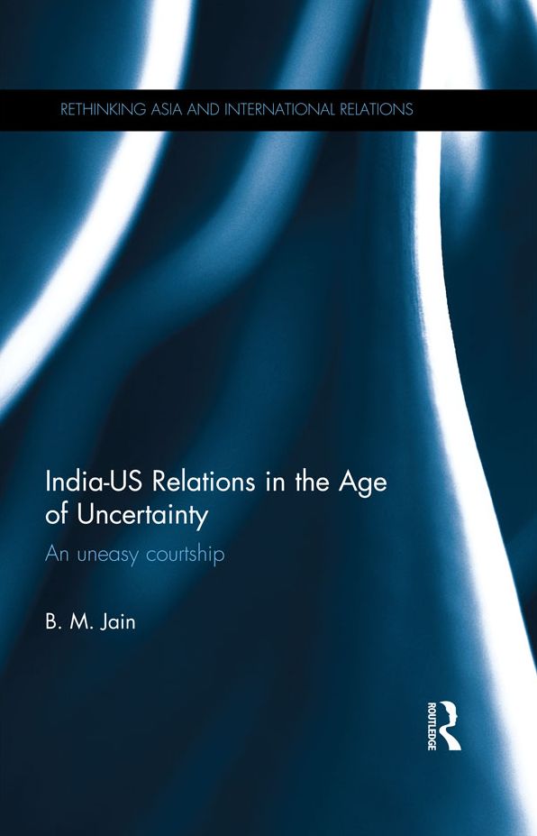 India-US Relations in the Age of Uncertainty: An uneasy courtship