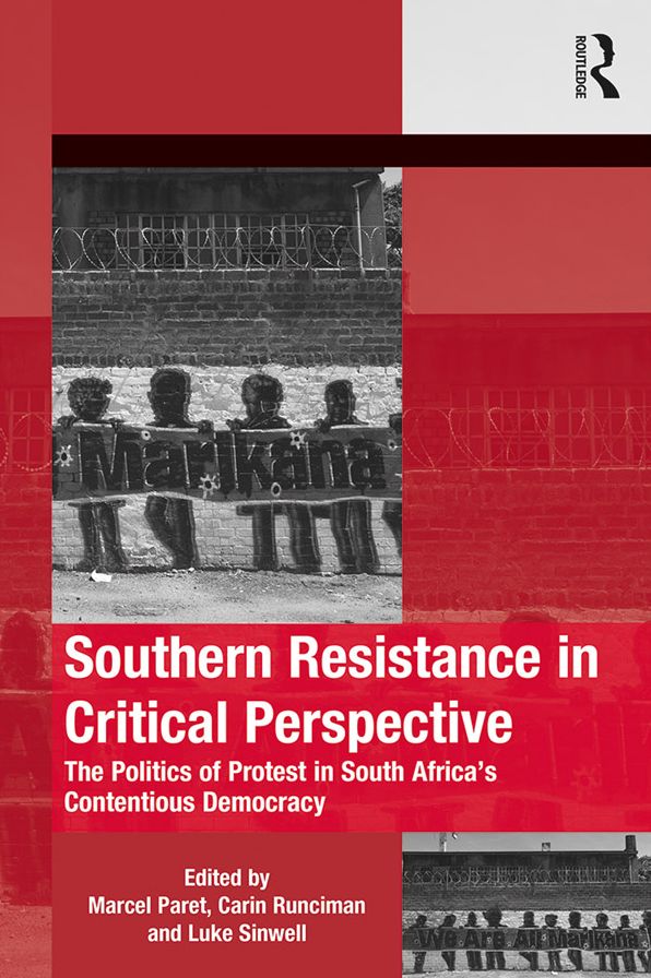 Southern Resistance in Critical Perspective: The Politics of Protest in South Africa's Contentious Democracy