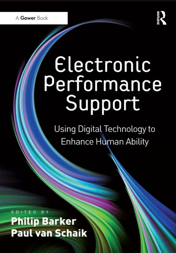 Electronic Performance Support: Using Dgtl Technology to Enhance Human Ability