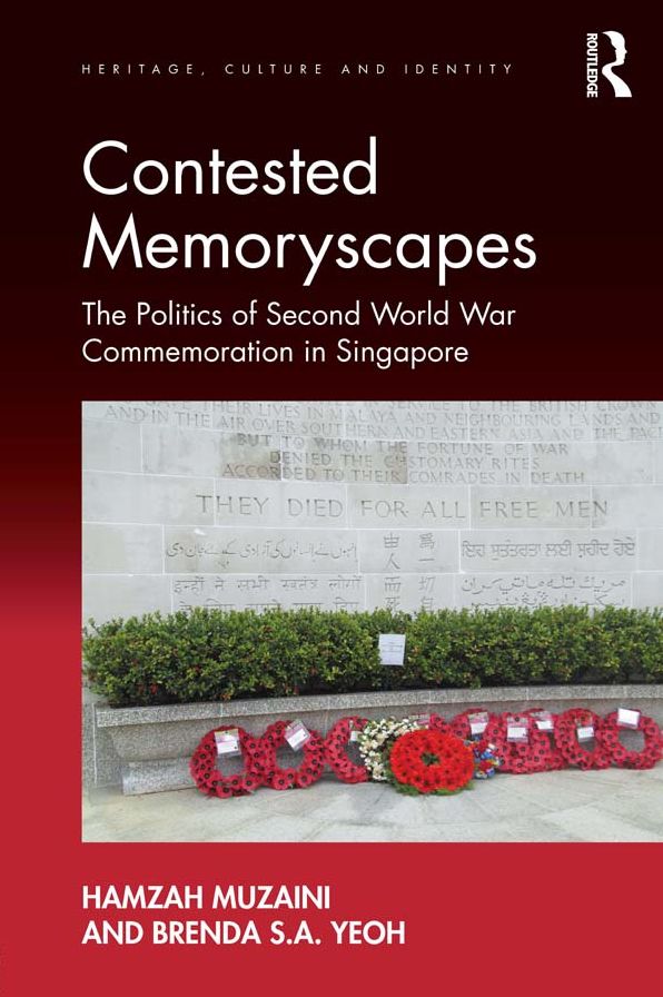 Contested Memoryscapes: The Politics of Second World War Commemoration in Singapore