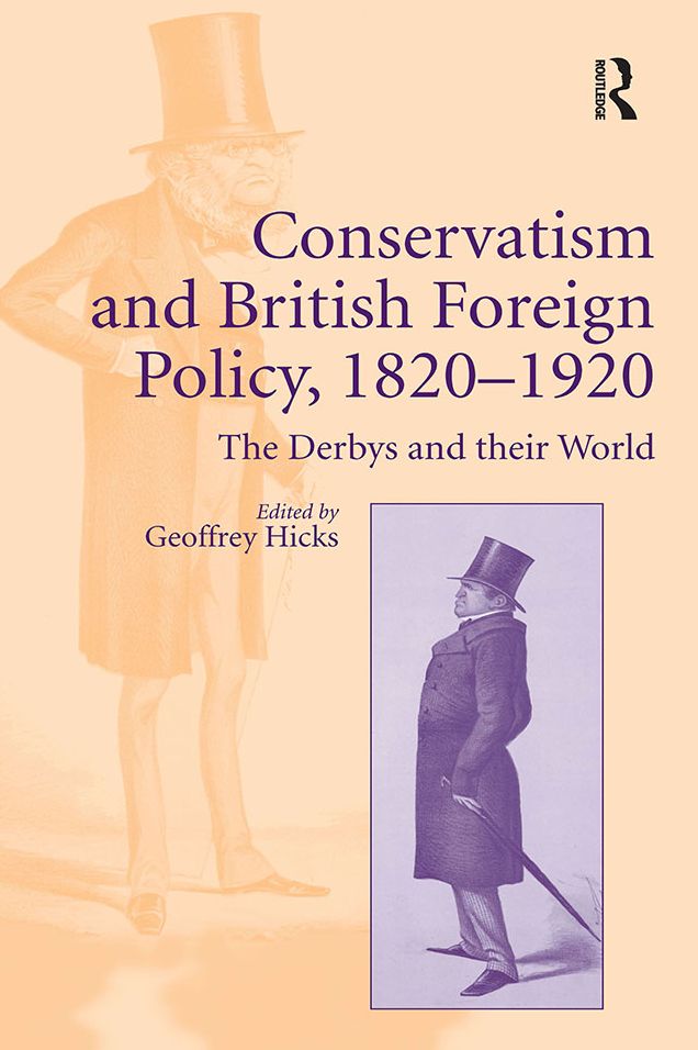 Conservatism and British Foreign Policy, 1820-1920: The Derbys and their World