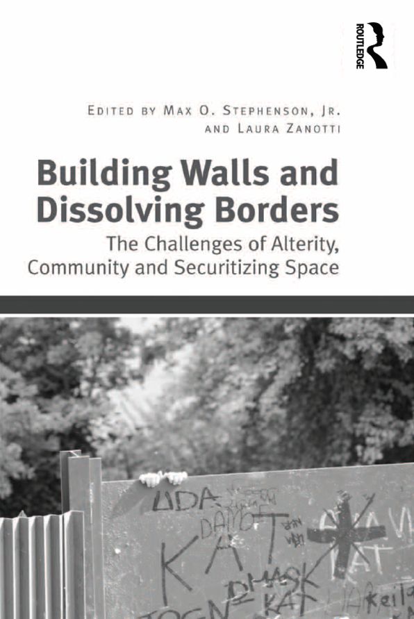 Building Walls and Dissolving Borders: The Challenges of Alterity, Community and Securitizing Space