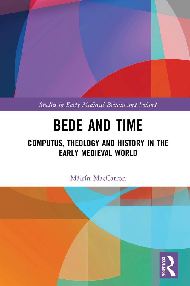 Bede and Time: Computus, Theology and History in the Early Medieval World
