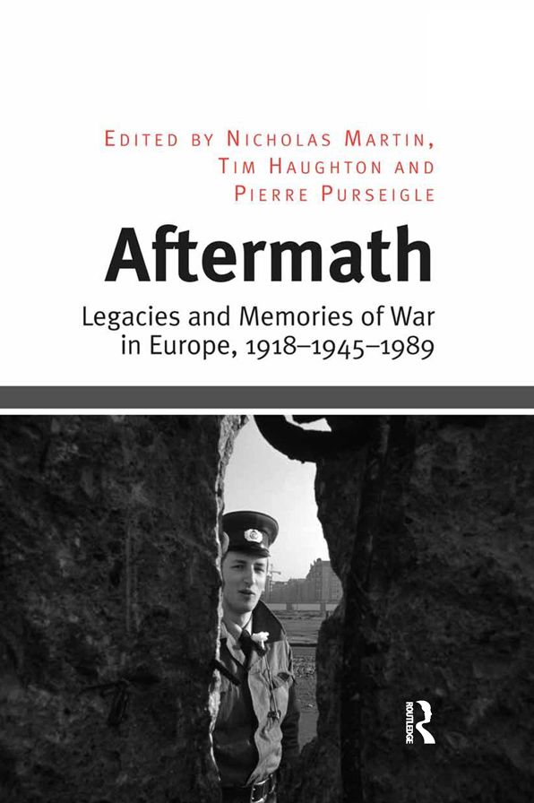 Aftermath: Legacies and Memories of War in Europe, 1918-1945-1989