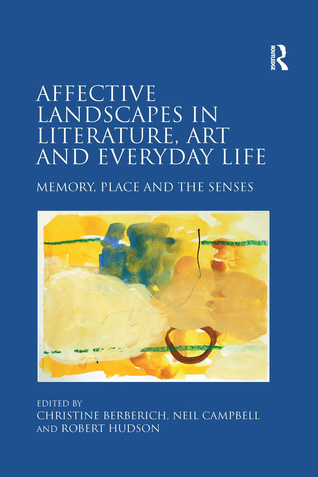 Affective Landscapes in Literature, Art and Everyday Life: Memory, Place and the Senses