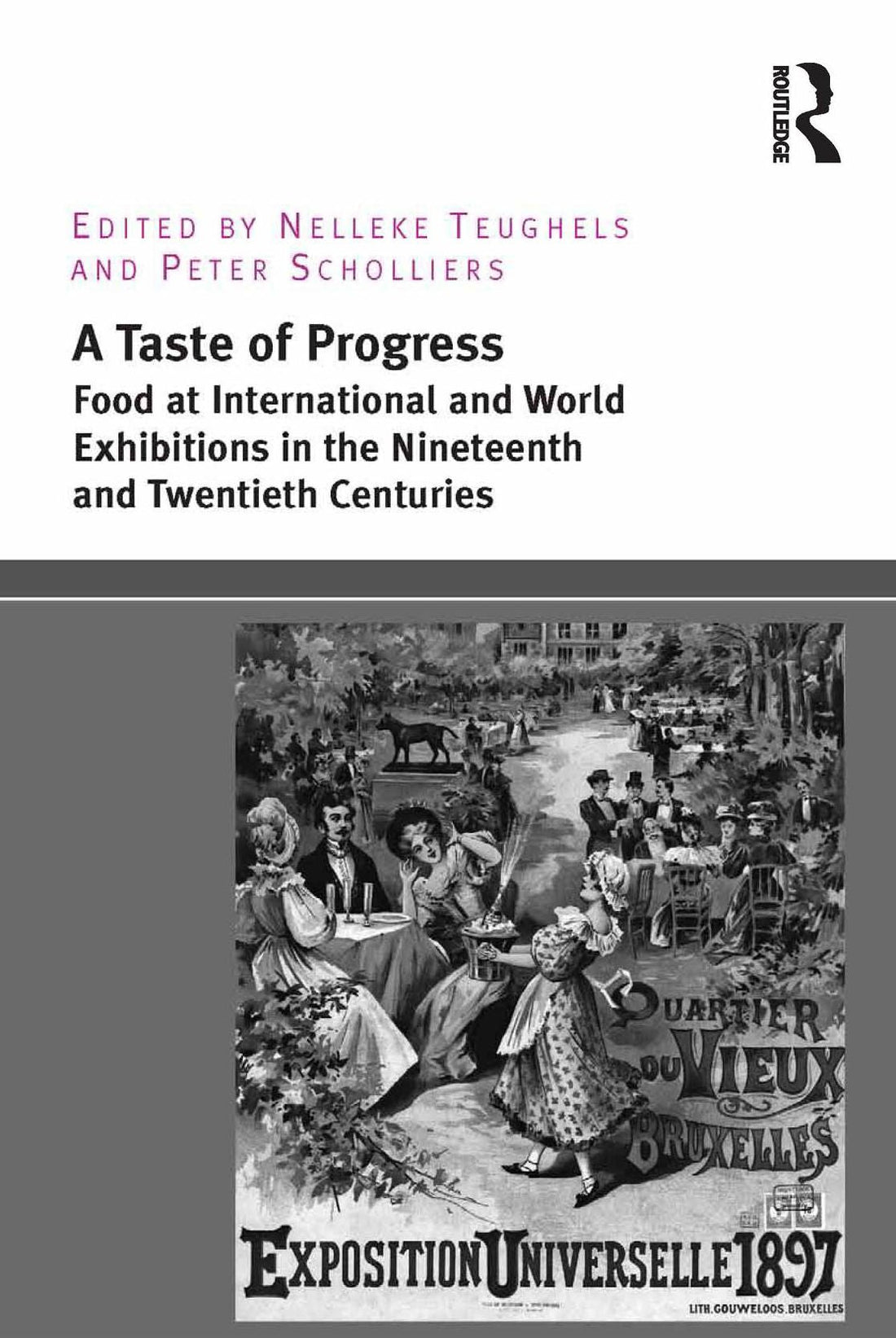 A Taste of Progress: Food at International and World Exhibitions in the Nineteenth and Twentieth Centuries