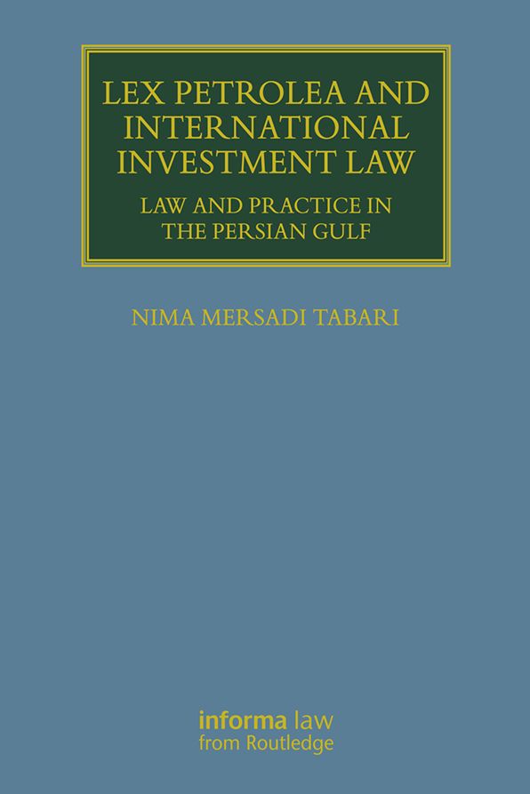 Lex Petrolea and International Investment Law: Law and Practice in the Persian Gulf