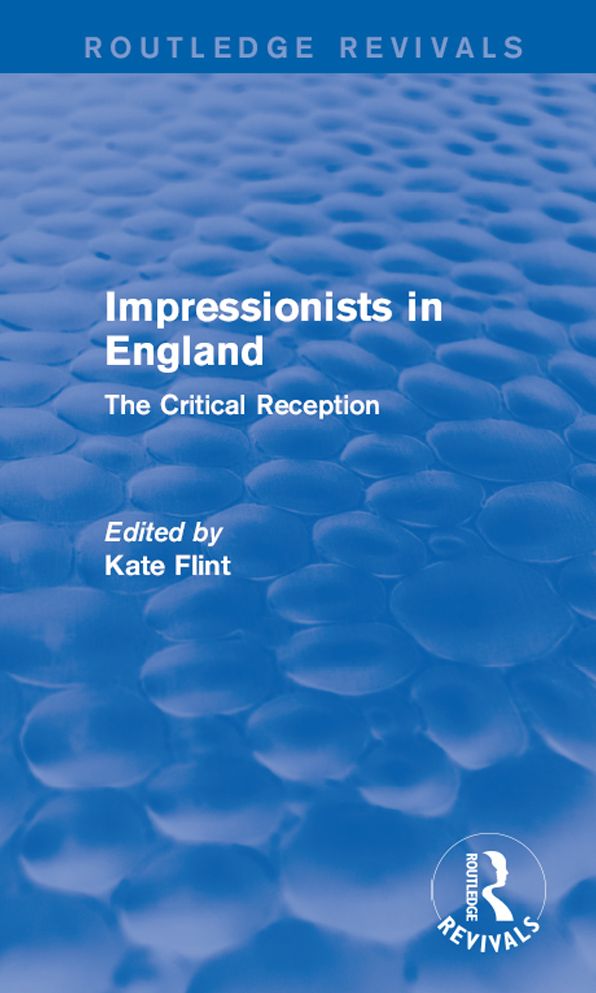 Impressionists in England (Routledge Revivals): The Critical Reception