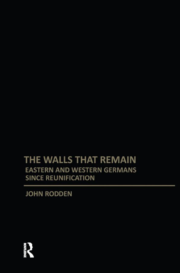 Walls That Remain: Eastern and Western Germans Since Reunification