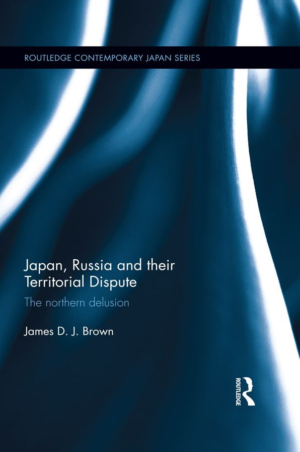 Japan, Russia and their Territorial Dispute: The Northern Delusion
