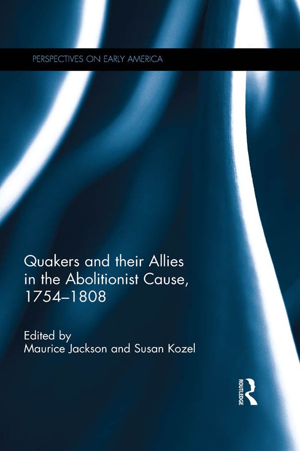 Quakers and Their Allies in the Abolitionist Cause, 1754-1808