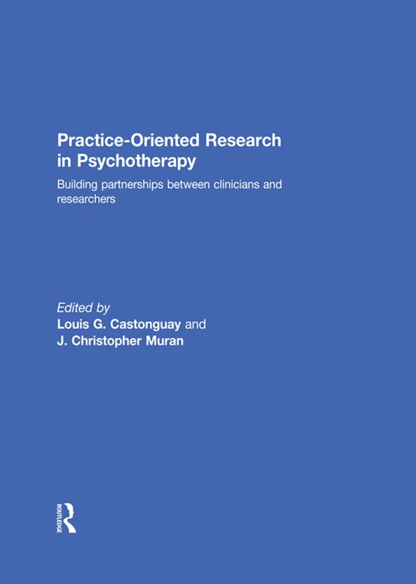 Practice-Oriented Research in Psychotherapy: Building partnerships between clinicians and researchers
