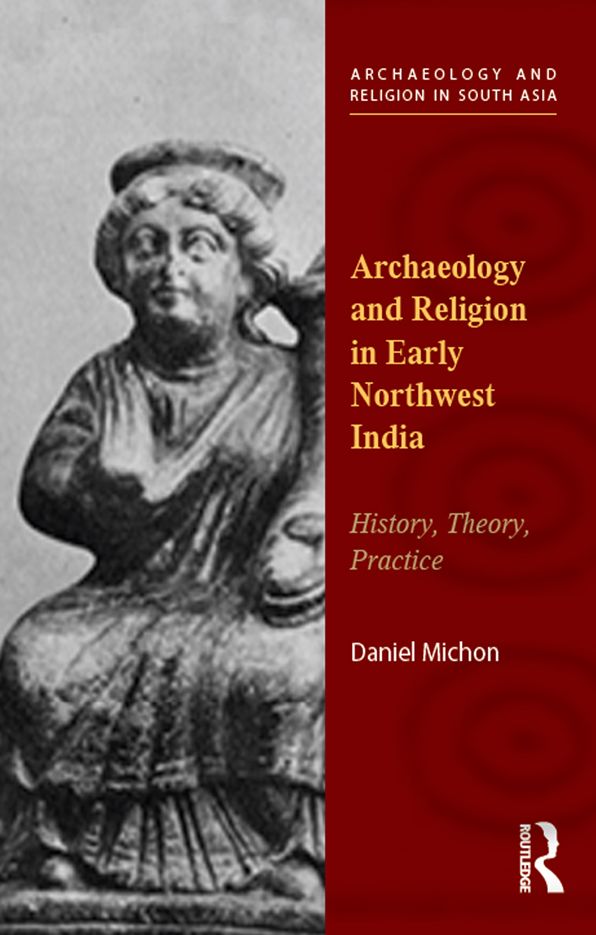 Archaeology and Religion in Early Northwest India: History, Theory, Practice