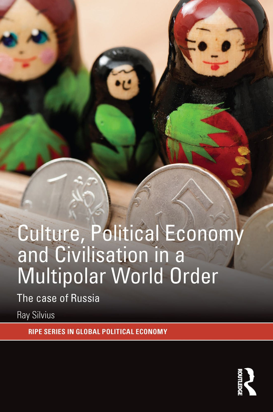 Culture, Political Economy and Civilisation in a Multipolar World Order: The Case of Russia