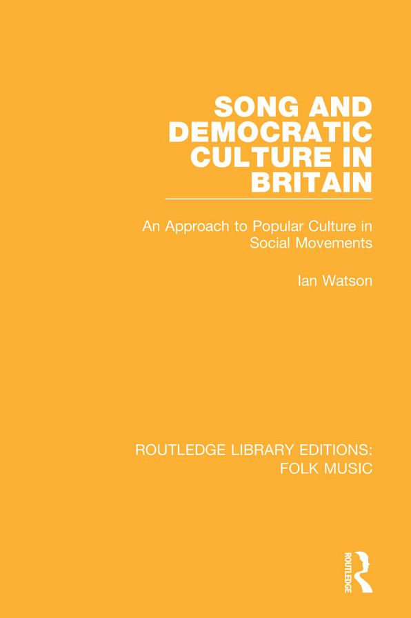 Song and Democratic Culture in Britain: An Approach to Popular Culture in Social Movements