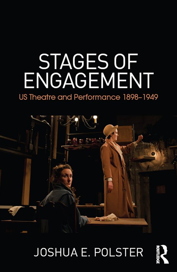 Stages of Engagement: U.S. Theatre and Performance 1898-1949