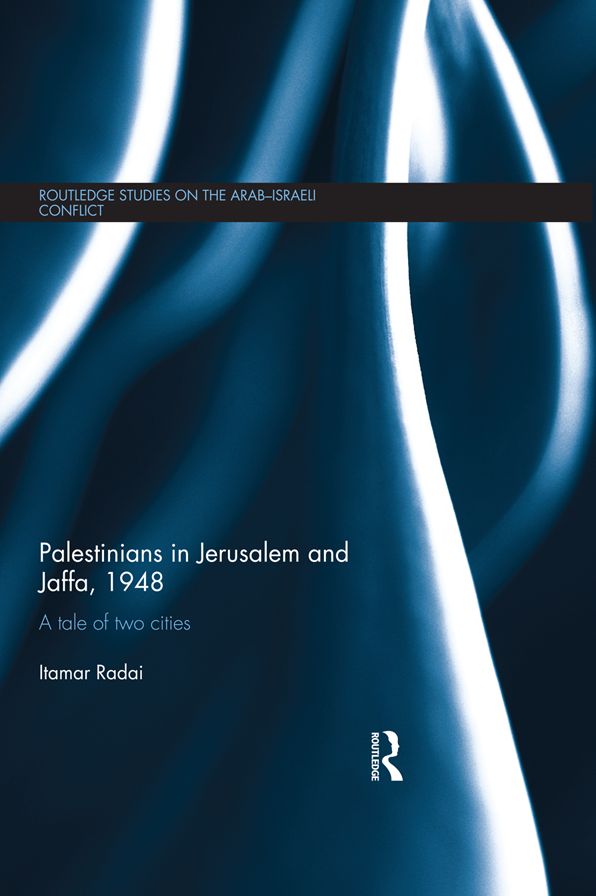 Palestinians in Jerusalem and Jaffa, 1948: A Tale of Two Cities
