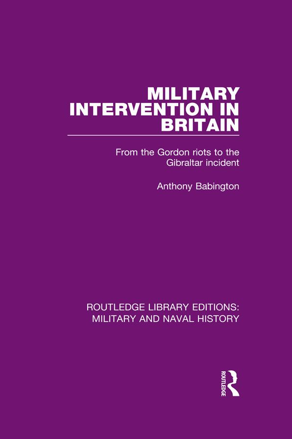 Military Intervention in Britain: From the Gordon Riots to the Gibraltar Incident