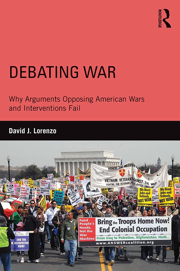 Debating War: Why Arguments Opposing American Wars and Interventions Fail