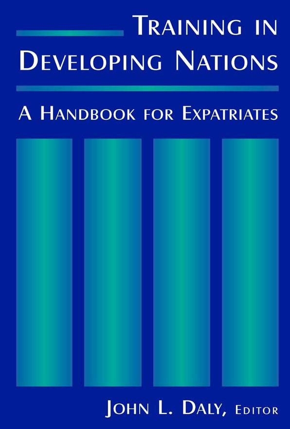 Training in Developing Nations: A Handbook for Expatriates: A Handbook for Expatriates
