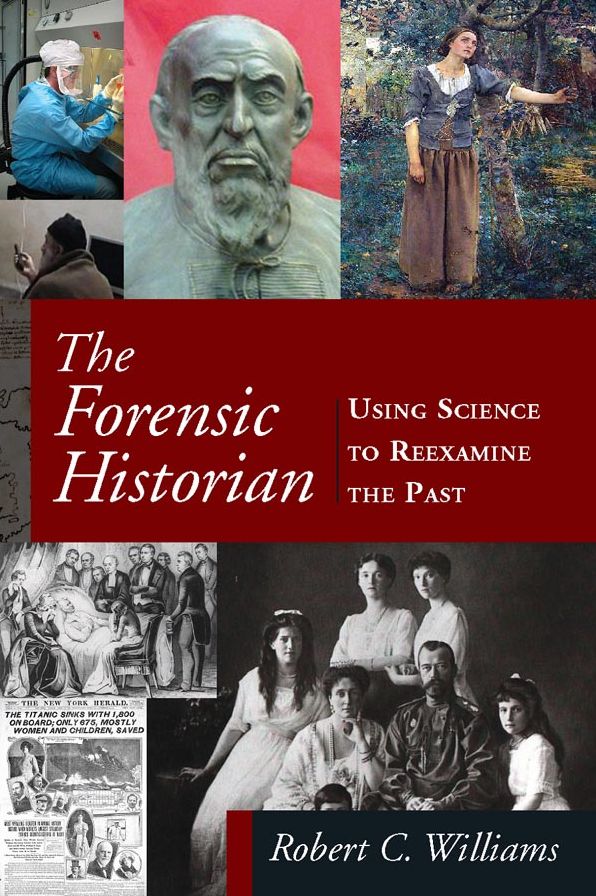 The Forensic Historian: Using Science to Reexamine the Past