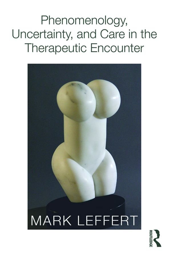 Phenomenology, Uncertainty, and Care in the Therapeutic Encounter