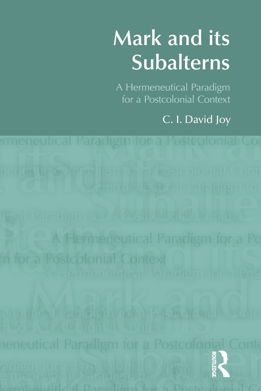 Mark and its Subalterns: A Hermeneutical Paradigm for a Postcolonial Context